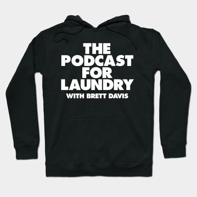 The Podcast For Laundry logo Hoodie by The Podcast for Laundry